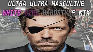 Ultra Ultra Masculine White Girl Playlist [Hardstyle Mix] thumbnail