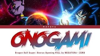 Dragon Ball Super: Beerus Opening FULL『ONOGAMI』by MEGATERA・ZERO | Lyrics (Kan/Rom/Eng) thumbnail
